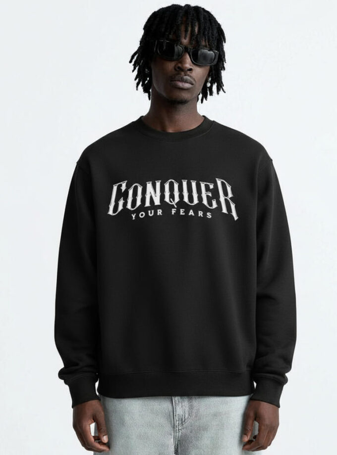 Conquer Your Fears Sweatshirt